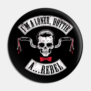 I'm a Loner A Rebel Pin