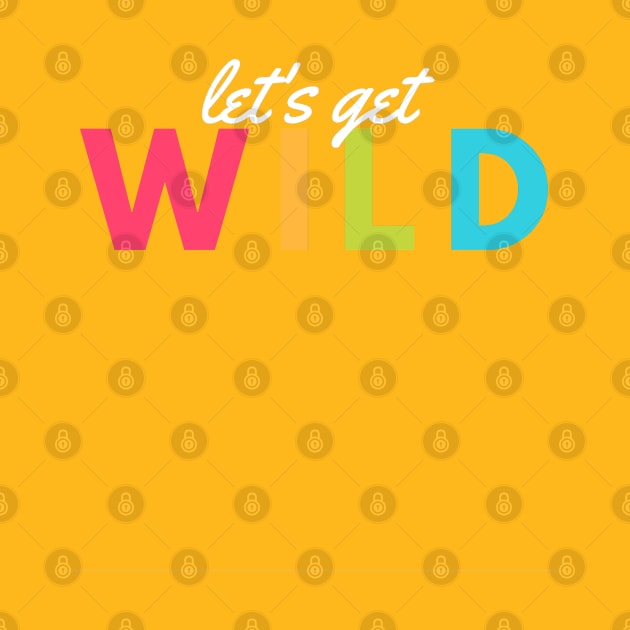 lets get wild by Adam7