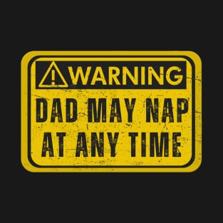 Dad May Nap At Any Time T-Shirt