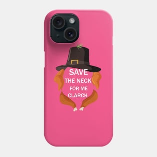 save the neck for me clark Phone Case