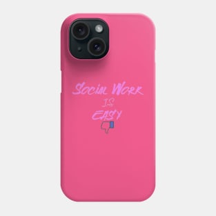 Social Work Is Easy, Thumbs Down Phone Case