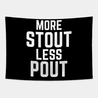 Funny More Stout Less Pout for Beer Drinkers Tapestry