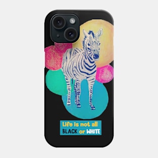 Life is not all black or white - zebra Phone Case