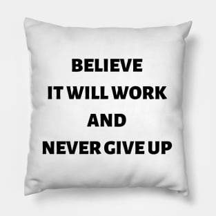 Believe it will work and never give up Pillow