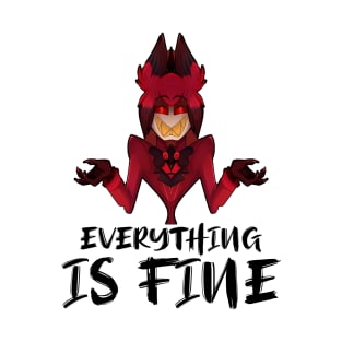 Everything Is Fine - Funny Hazbin Hotel Alastor T-Shirt