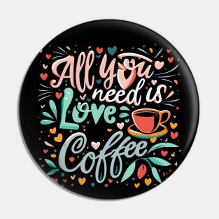 All you need is coffee and love Pin