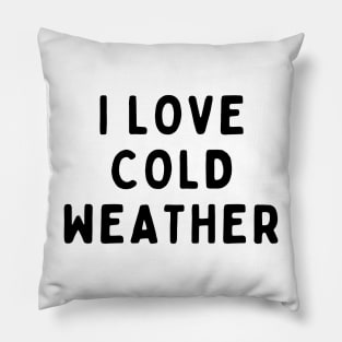 I Love Cold Weather, Funny White Lie Party Idea Outfit, Gift for My Girlfriend, Wife, Birthday Gift to Friends Pillow