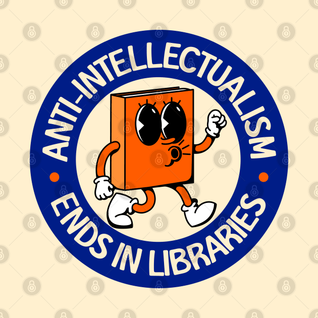 Anti Intellectualism Ends In Libraries - Protect Our Schools by Football from the Left