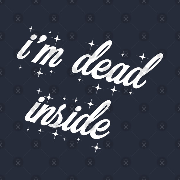 I'm Dead Inside (white) by euheincaio