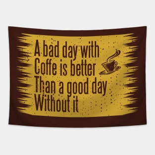 A bad day with coffee is better than without it Tapestry