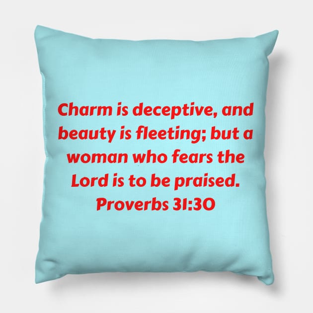 Bible Verse Proverbs 31:30 Pillow by Prayingwarrior