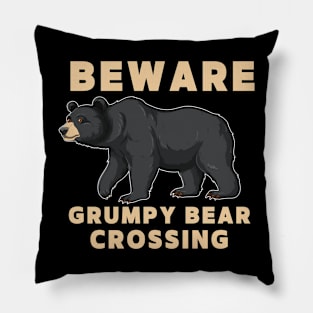 BEWARE GRUMPY BEAR CROSSING Pillow