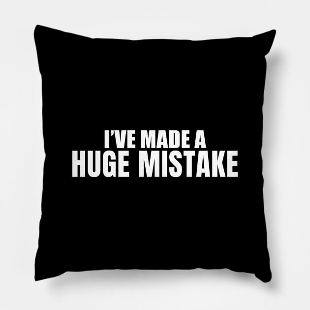 I've Made a Huge Mistake (Black) - Arrested Development Pillow by quoteee