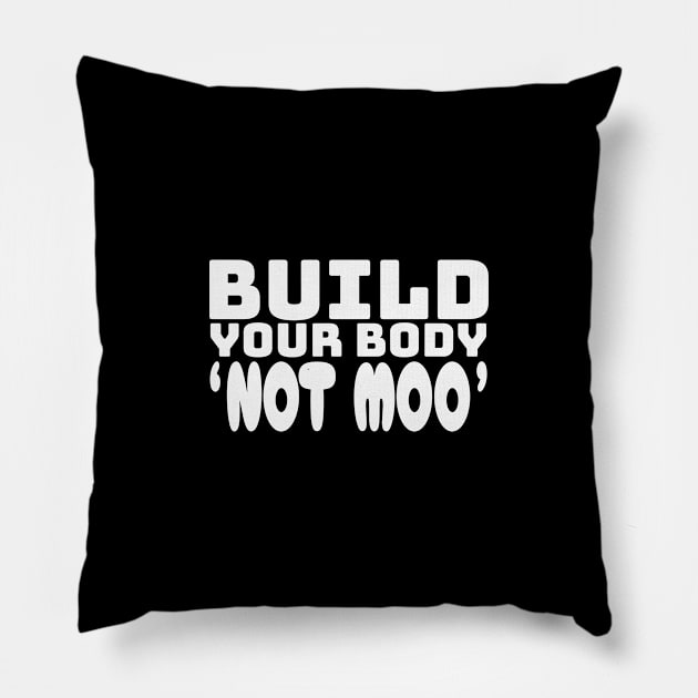 Build Your Body, Not Moo - Funny Vegan Bodybuilding Essential Pillow by Orento