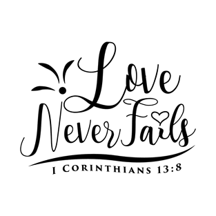 love never fails T-Shirt