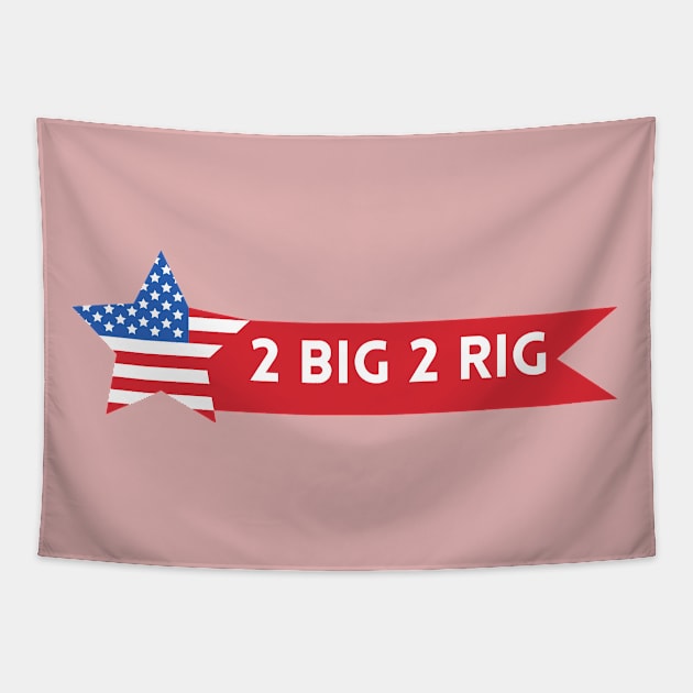 TOO BIG TO RIG AMERICAN STAR Tapestry by Lolane