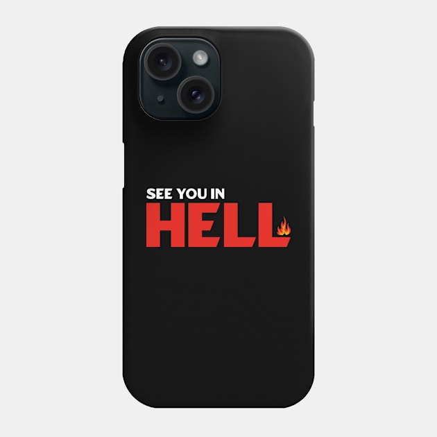 See You in Hell Phone Case by dentikanys