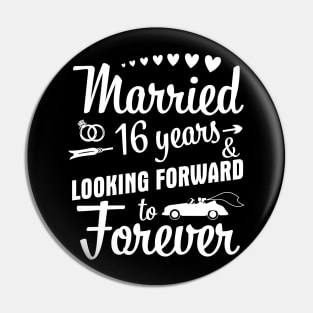 Married 16 Years And Looking Forward To Forever Happy Weddy Marry Memory Husband Wife Pin