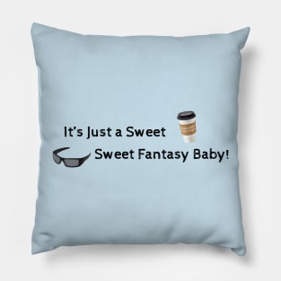 Sweet sweet fantasy baby! Pillow