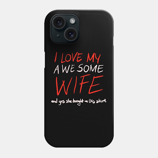 I love my awesome wife funny gift Phone Case by BadDesignCo