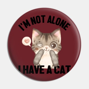 am not alone i have a cat Pin