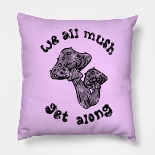 we all mush get along Pillow