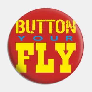 Button Your Fly Pin