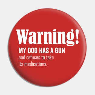 Warning! my dog has a gun Pin