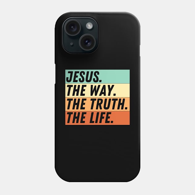 John 14:6 Bible Verse Jesus Is The Way The Truth And The Life Christian Quote Phone Case by Art-Jiyuu