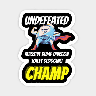 Undefeated Massive Dump Division Toilet Clogging Champ Funny Magnet