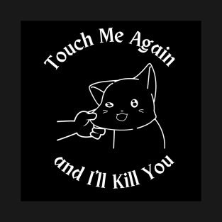 Don't Touch Me T-Shirt