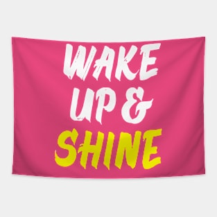 WAKE UP AND SHINE, MOTIVATION GREAT DAY GREAT LIFE Tapestry