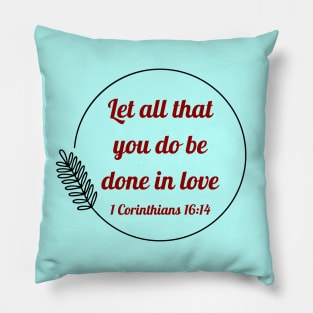 Let all that you do be done in love | Bible Verse 1 Corinthians 16:14 Pillow