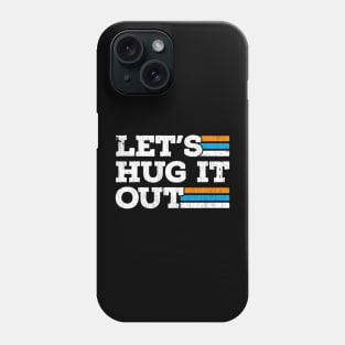 lets-hug-it-out Phone Case