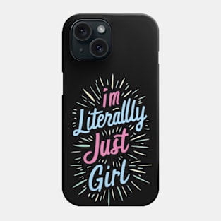 i literally just a girl Phone Case