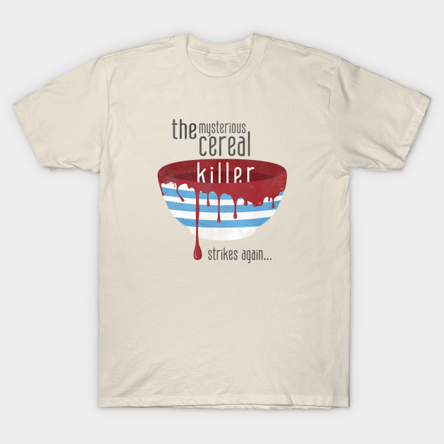 Cereal Killer Serial Killer T Shirt Teepublic Au - jeff the killer t shirt roblox