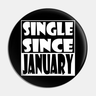 Single Since January Pin