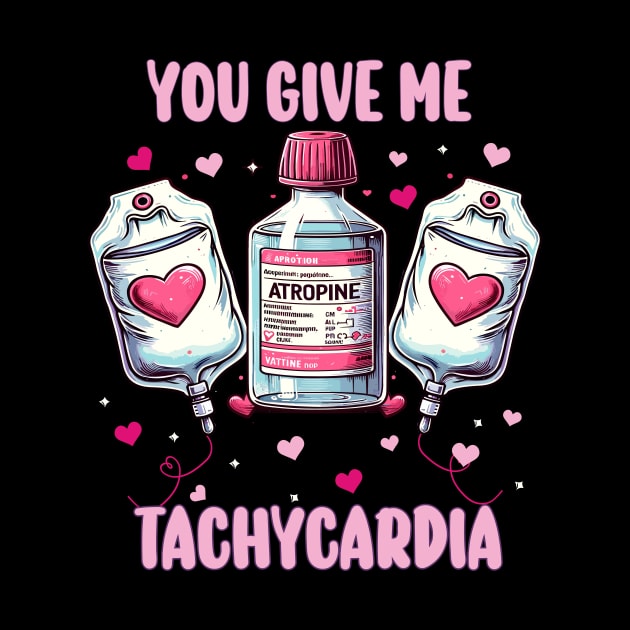 You Give Me Tachycardia, Nurse Valentine's Day ,Pharmacy Tech Valentine , ICU RN ER Nurse Valentine Gift, Nurse Gifts by AlmaDesigns