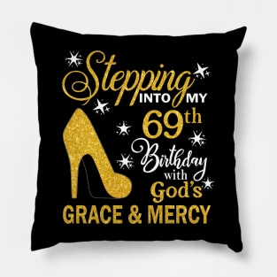 Stepping Into My 69th Birthday With God's Grace & Mercy Bday Pillow