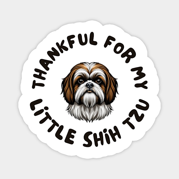 Thankful for my little Shih Tzu Magnet by IOANNISSKEVAS