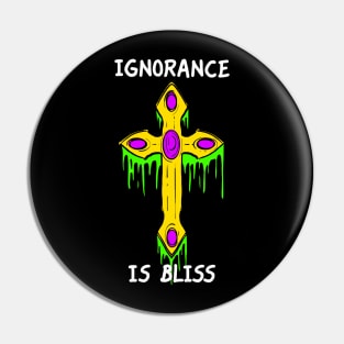 Ignorance Is Bliss Pin