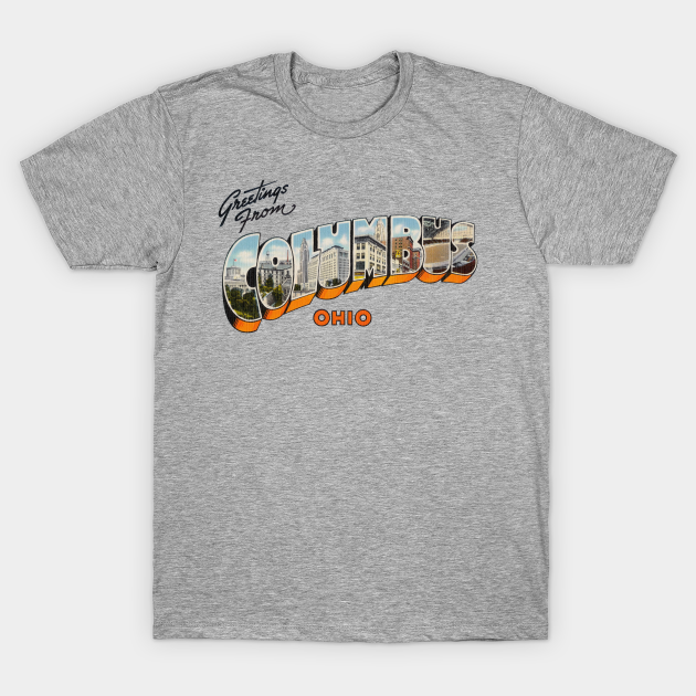 Discover Greetings from Columbus Ohio - Columbus Ohio - T-Shirt