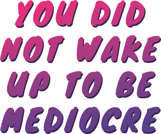 You did not wake up to be mediocre Kids T-Shirt by B A Y S T A L T