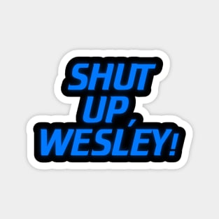 Shut Up, Wesley! // Wesley Crusher Trekkie Humor Magnet