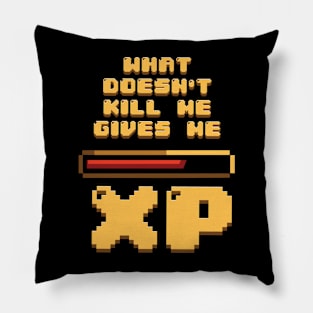 What doesn't kill me gives me XP Pillow