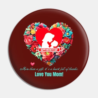 More than a gift, it's a heart full of thanks. Happy Mother's Day! (Motivational and Inspirational Quote) Pin