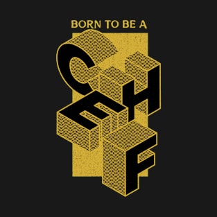 Born To Be A Chef T-Shirt