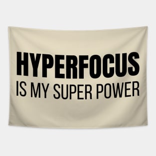 Hyperfocus is My Super Power Tapestry