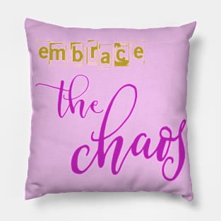 Embrace the chaos Pillow