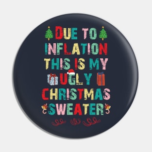 Due to inflation this is my ugly christmas sweater Pin